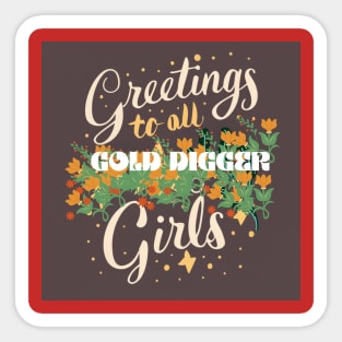 Kram Greetings to all Gold Digger Girls Sticker